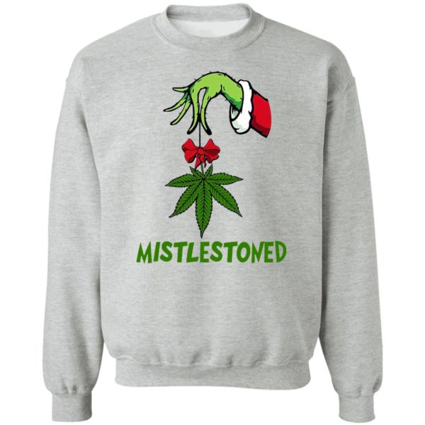 Grinch Hand Holding Weed Mistlestoned Christmas sweatshirt