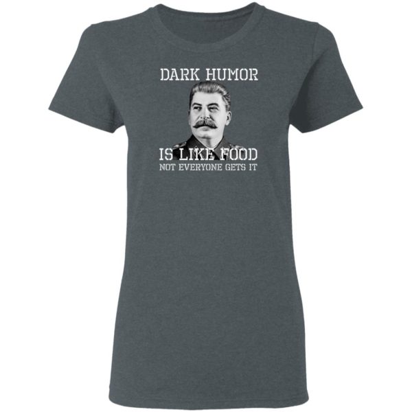 Dark Humor Is Like Food – Not Everyone Gets It T-Shirt