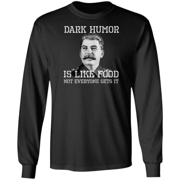 Dark Humor Is Like Food – Not Everyone Gets It T-Shirt