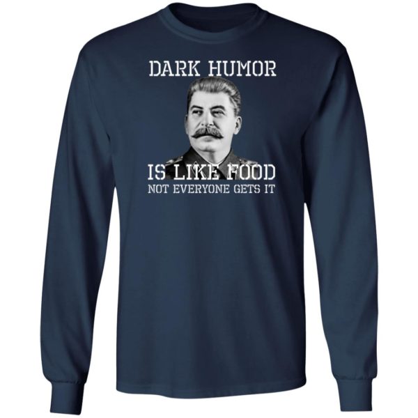 Dark Humor Is Like Food – Not Everyone Gets It T-Shirt