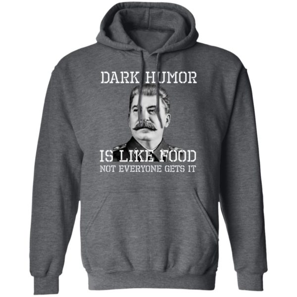 Dark Humor Is Like Food – Not Everyone Gets It T-Shirt