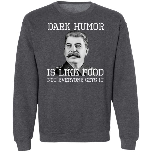 Dark Humor Is Like Food – Not Everyone Gets It T-Shirt