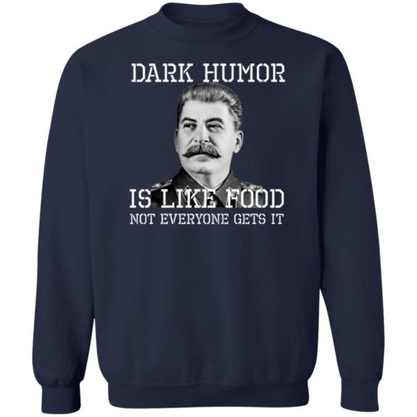 Dark Humor Is Like Food – Not Everyone Gets It T-Shirt