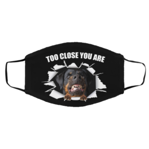 Rottweiler-Too close you are Face Mask