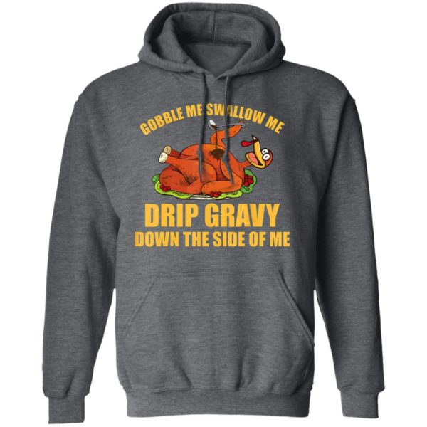 Gobble Me Swallow Me Drip Gravy Funny Thanksgiving Turkey Shirt