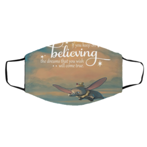 Keep on believing dumbo Face Mask