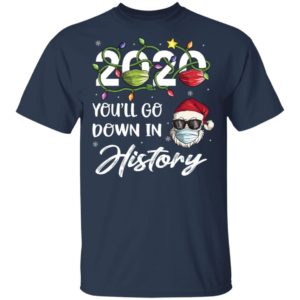 2020 Youll Go Down In History Santa Christmas Shirt, Long Sleeve
