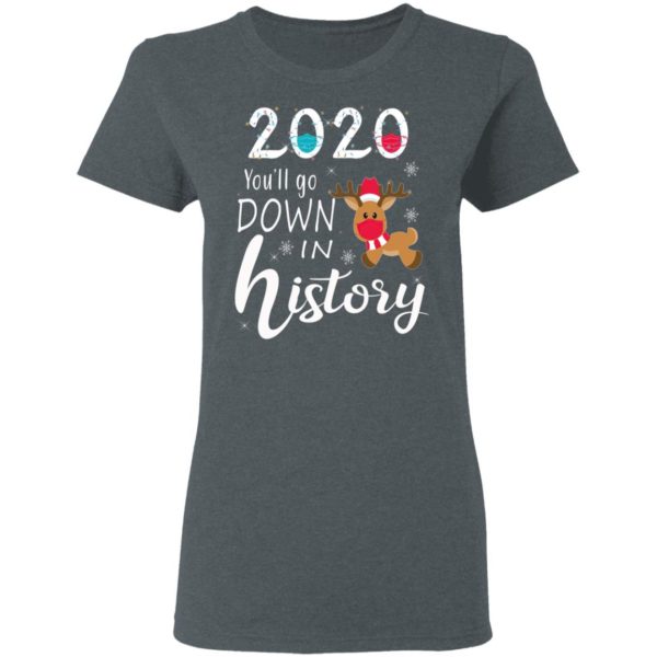 2020 Youll Go Down In History Christmas Reindeer Mask Christmas Shirt, Long Sleeve
