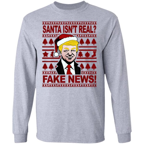 Funny Trump Christmas Santa isnt real Fake news Shirt