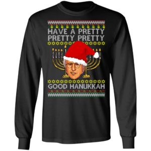 Have A Pretty Pretty Pretty Good Hanukkah Ugly Christmas Sweater