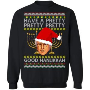 Have A Pretty Pretty Pretty Good Hanukkah Ugly Christmas Sweater