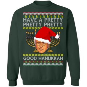 Have A Pretty Pretty Pretty Good Hanukkah Ugly Christmas Sweater