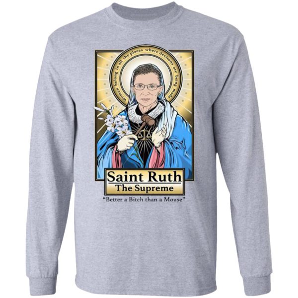 Saint Ruth Bader Ginsburg The Supreme Better A Bitch Than A Mouse Shirt