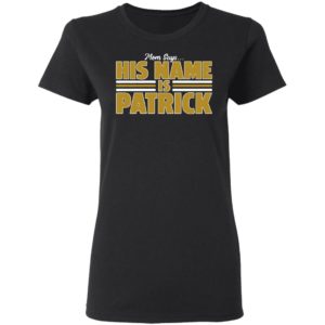 Mom Says His Name Is Patrick T-Shirt