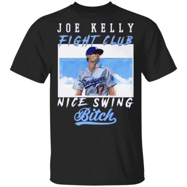 Joe Kelly Fight CLub Nice Swing Bitch T-Shirt, LS, Hoodie