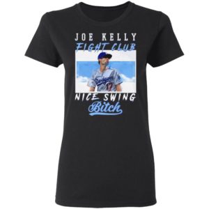 Joe Kelly Fight CLub Nice Swing Bitch T-Shirt, LS, Hoodie