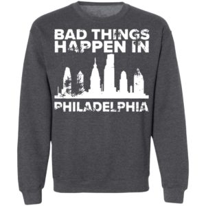 Bad Things Happen In Philadelphia Distressed Trump T-Shirt, LS, Hoodie