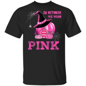 In October We Wear Pink Witch Pumpkin T-Shirt