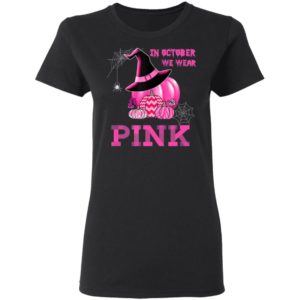 In October We Wear Pink Witch Pumpkin T-Shirt