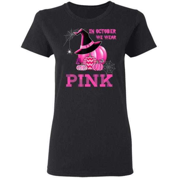 In October We Wear Pink Witch Pumpkin T-Shirt