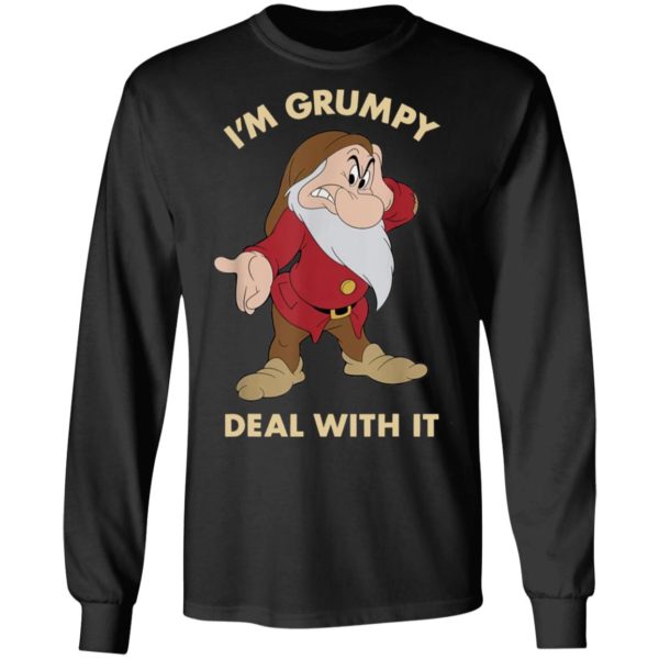 I’m Grumpy Just Deal With It shirt