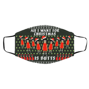 Tina All I Want For Christmas Is Butts Ugly Christmas Face Mask