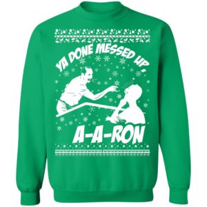 Aaron Ya Done Messed Up Ugly Christmas Sweater