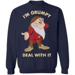 I'm Grumpy Just Deal With It shirt