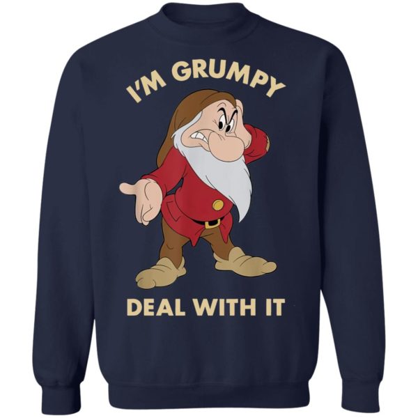 I’m Grumpy Just Deal With It shirt