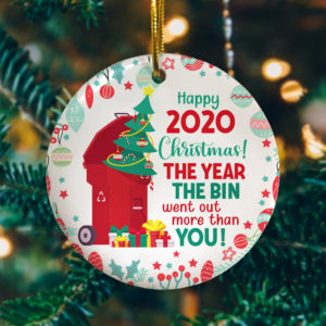 Christmas 2020 Year Bin Went Out More Than You Decorative Christmas Ornament – Funny Christmas Holiday Gift