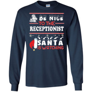 Be Nice To The Receptionist Santa Is Watching Ugly Christmas Sweater