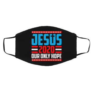 Jesus 2020 Our Only Hope Face Mask