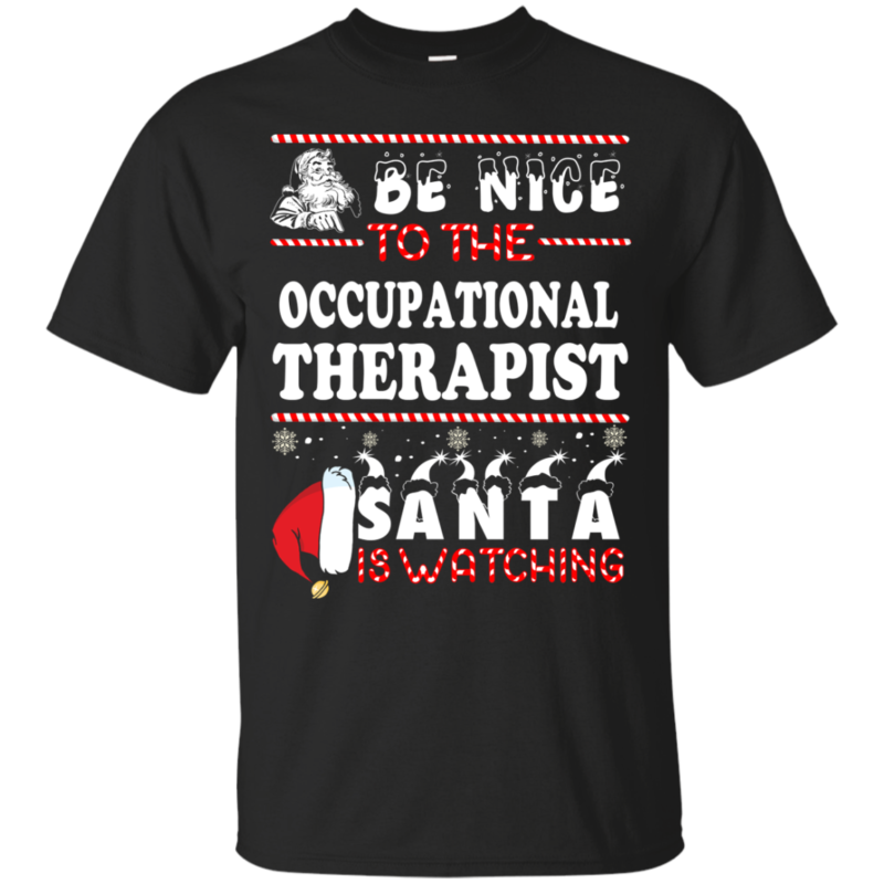 Be Nice To The Occupational Therapist Santa Is Watching Ugly Christmas Sweater