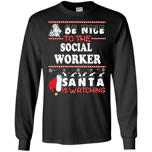 Be Nice To The Social Worker Santa Is Watching Ugly Christmas Sweater