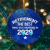 Retirement The Best Thing That Happened In 2020 Decorative Christmas Ornament