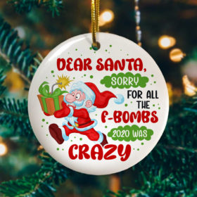 Dear Santa Sorry For All The F-Bombs 2020 Was Crazy Decorative Christmas Ornament - Funny Christmas Holiday Gift