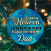 I Know Heaven Is a Beautiful Place Because Theyve Got Dad Decorative Christmas Ornament - Funny Holiday Gift