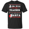 Be Nice To The Teacher Santa Is Watching Sweatshirt Hoodies