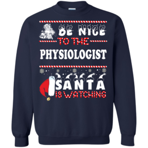 Be Nice To The Physiologist Santa Is Watching Ugly Christmas Sweater