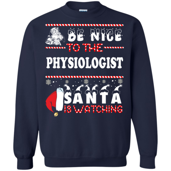 Be Nice To The Physiologist Santa Is Watching Ugly Christmas Sweater