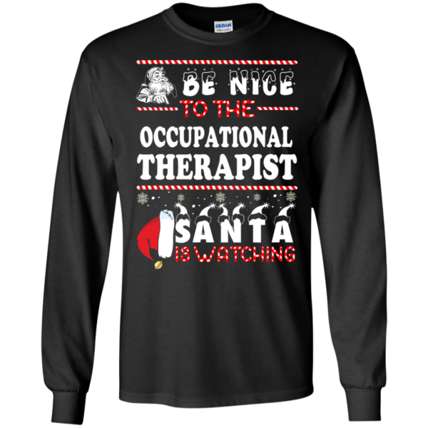 Be Nice To The Occupational Therapist Santa Is Watching Ugly Christmas Sweater