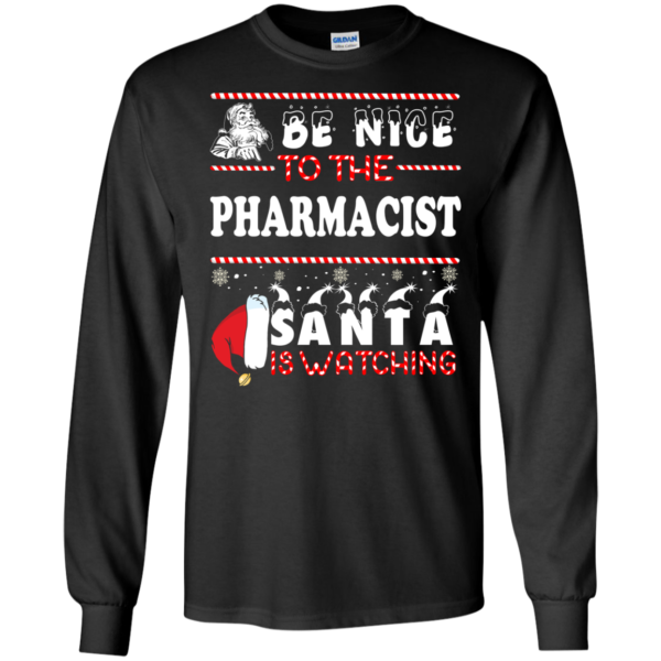 Be Nice To The Pharmacist Santa Is Watching Ugly Christmas Sweater