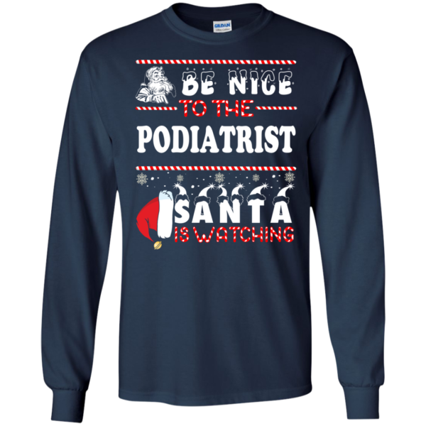 Be Nice To The Podiatrist Santa Is Watching Ugly Christmas Sweater