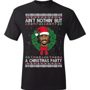 Tupac 2Pac Aint Nothing But A Ugly Christmas Sweater