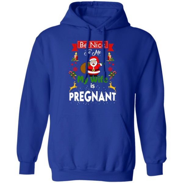 Be Nice To Me My Wife Is Pregnant Santa Christmas Sweatshirt