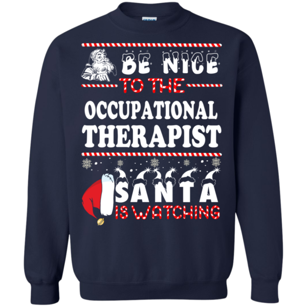 Be Nice To The Occupational Therapist Santa Is Watching Ugly Christmas Sweater