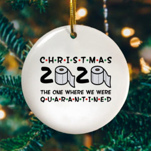 Quarantine Christmas 2020 The One Where We Were Quarantined Decorative Christmas Ornament – Funny Holiday Gift