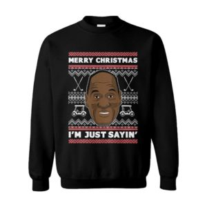 Merry Christmas I’m Just Sayin Ugly Christmas Sweater