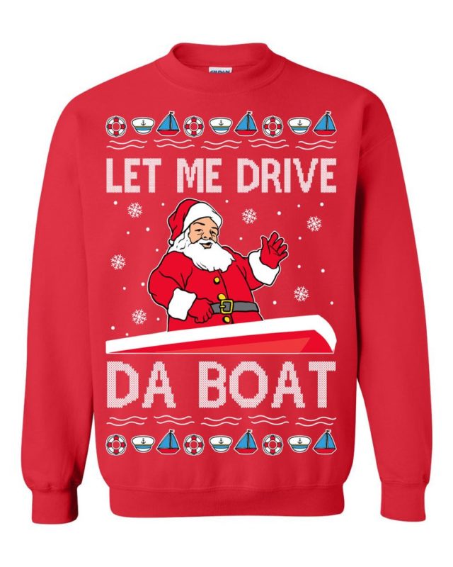 Let Me Drive Da Boat Meme Santa Ugly Christmas Sweater