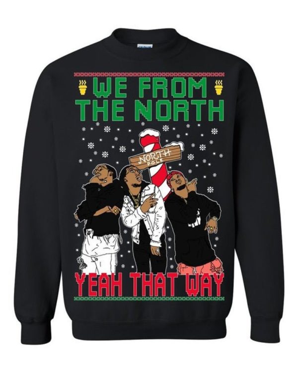 Migos That Way Ugly Sweater We From The North Ugly Christmas Sweater